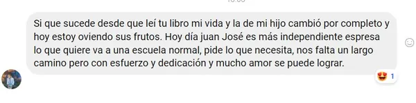 Comentario de una mamá: desde que leyó el libro su vida y la de su hijo cambiaron; hoy él es más independiente.